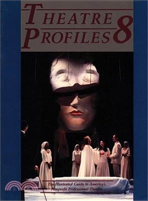 Theatre Profiles 8 ― The Illustrated Reference Guide to America's Nonprofit Professional Theatre