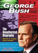 George Bush: The Unauthorized Biography