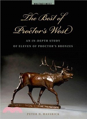 The Best of Proctor??West ― An In-depth Study of Eleven of Proctor??Bronzes