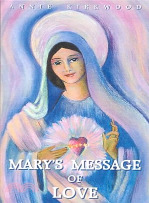 Mary's Message of Love ― As Sent by Mary, the Mother of Jesus to Her Messenger