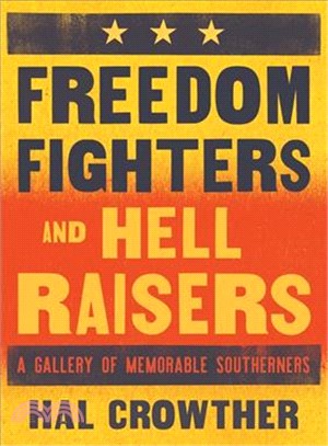 Freedom Fighters and Hell Raisers ― A Gallery of Memorable Southerners