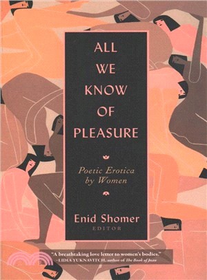 All We Know of Pleasure ― Poetic Erotica by Women