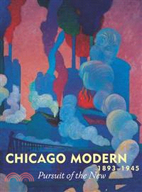 Chicago Modern 1893-1945 ─ Pursuit of the New
