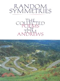 Random Symmetries—The Collected Poems of Tom Andrews