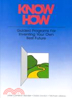 Know How: Guided Programs for Inventing Your Own Best Future