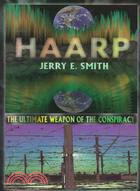 Haarp ─ The Ultimate Weapon of the Conspiracy