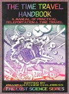 The Time Travel Handbook ─ A Manual of Practical Teleportation & Time Travel