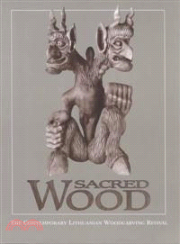 Sacred Wood ─ The Contemporary Lithuanian Woodcarving Revival