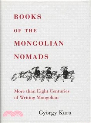 Books of the Mongolian Nomads ― More Than Eight Centuries of Writing Mongolian