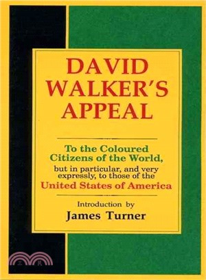 David Walker's Appeal: To the Coloured Citizens of the World, but in Particular, and Very Expressly, to Those of the United States of America