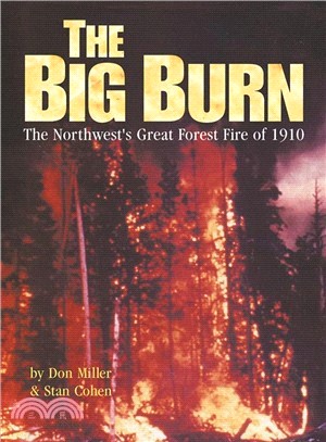 Big Burn—The Northwest's Forest Fire of 1910