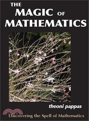 The Magic of Mathematics—Discovering the Spell of Mathematics