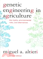 Genetic Engineering in Agriculture ─ The Myths, Environmental Risks, and Alternatives