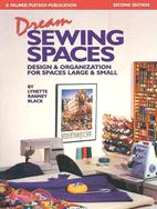 Dream Sewing Spaces ─ Design & Organization for Spaces Large & Small