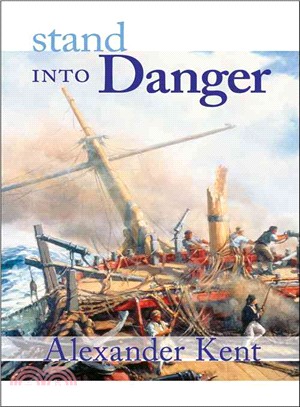 Stand into Danger: The Richard Bolitho Novels