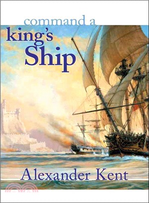 Command a King's Ship: The Richard Bolitho Novels