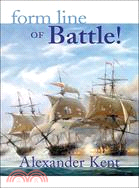 Form Line of Battle!: The Richard Bolitho Novels