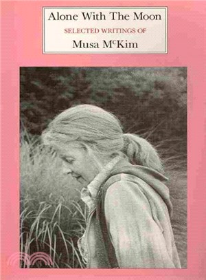 Alone With the Moon ― Selected Writings of Musa Mckim