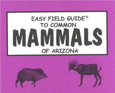 Easy Field Guide to Common Mammals of Arizona