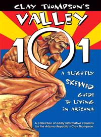 Clay Thompson's Valley 101 ― A Slightly Skewed Guide to Living in Arizona