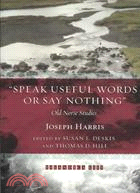 Speak Useful Words or Say Nothing: Old Norse Studies