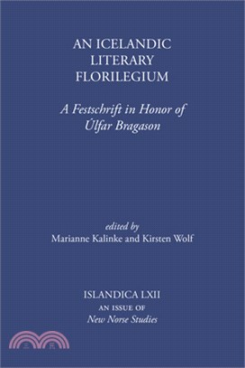 An Icelandic Literary Florilegium: A Festschrift in Honor of Úlfar Bragason