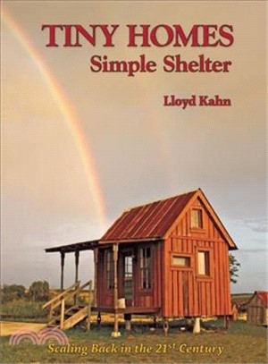 Tiny Homes ─ Simple Shelter: Scaling Back in the 21st Century