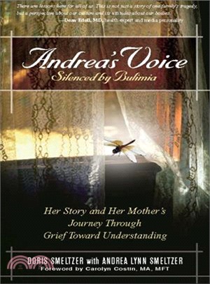 Andrea's Voice- Silenced by Bulimia—Her Story And Her Mother's Journey Through Grief Toward Understanding
