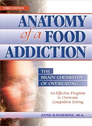 Anatomy of a Food Addiction ─ The Brain Chemistry of Overeating : An Effective Program to Overcome Compulsive Eating