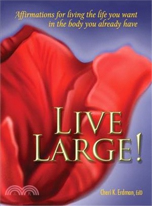 Live Large! ― Affirmations for Living the Life You Want in the Body You Already Have