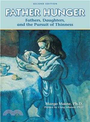 Father Hunger: Fathers, Daughters, and the Pursuit of Thinness