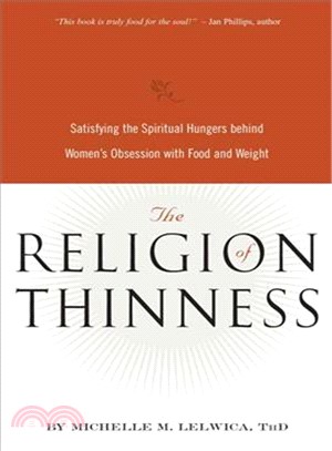 The Religion of Thinness ― Satisfying the Spiritual Hungers Behind Women's Obsession With Food and Weight