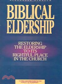 Biblical Eldership ─ Restoring The Eldership To Its Rightful Place In Church