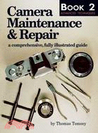 Camera Maintenance and Repair ─ Fundamental Techniques. a Comprehensive, Fully Illustrated Guide