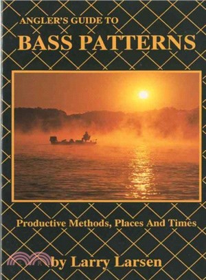 An Angler's Guide to Bass Patterns ─ Productive Methods, Places and Times