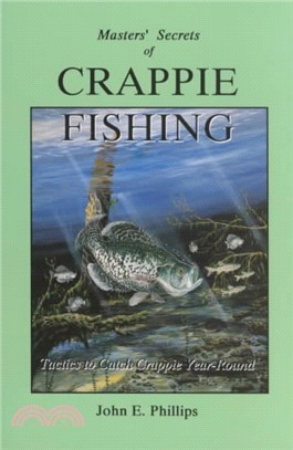 The Masters' Secrets of Crappie Fishing