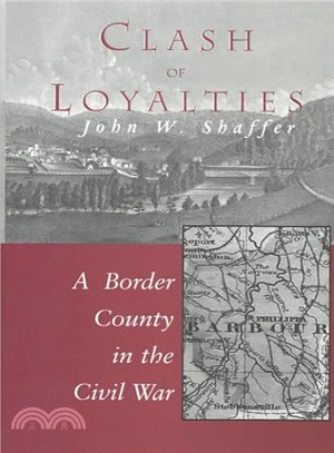 Clash of Loyalties ― A Border County in the Civil War