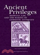 Ancient Privilege: Beowulf, Law, and the Making of Germanic Antiquity