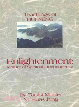 Enlightenment ─ Mother of Spiritual Independence : The Teachings of Hui Neng