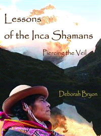 Lessons of the Inca Shamans ─ Piercing the Veil