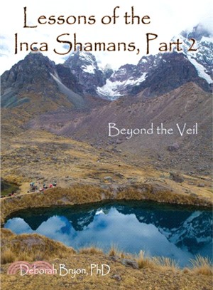 Lessons of the Inca Shamans ─ Beyond the Veil
