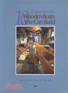 10 Wooden Boats You Can Build: For Sail, Motor, Paddle and Oar