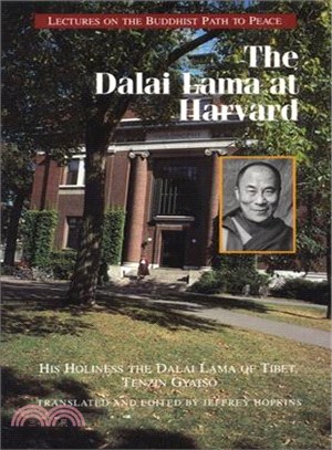 The Dalai Lama at Harvard: Lectures on the Buddhist Path to Peace