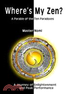 Where's My Zen?: A Parable of the Ten Paradoxes