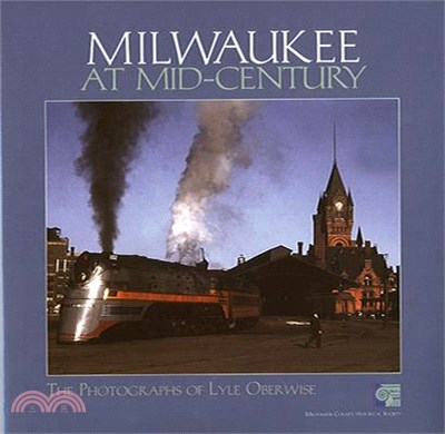 Milwaukee at Mid-Century ― The Photographs of Lyle Oberwise