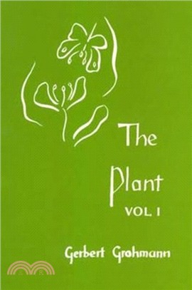 The Plant：Volume I: A Guide to Understanding its Nature