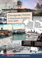 Chesapeake Ferries: A Waterborne Tradition, 1636-2000