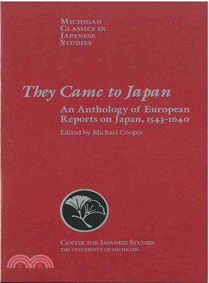 They Came to Japan ─ An Anthology of European Reports on Japan, 1543-1640