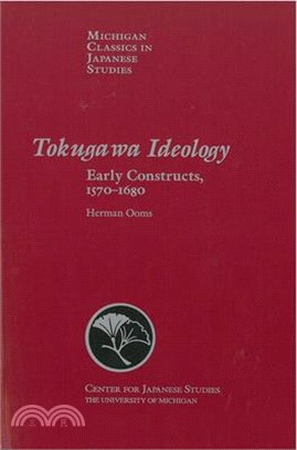 Tokugawa Ideology ― Early Constructs, 1570-1680