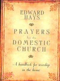 Prayers for the Domestic Church—A Handbook for Worship in the Home